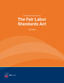 The Administrator's Guide to The Fair Labor Standards Act, 13th Edition