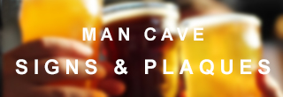Man Cave Signs & Plaques Man Cave Signs & Plaques