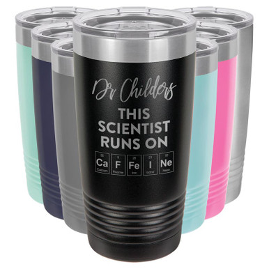 Personalized Tumbler Science Gift - This Scientist Runs on Caffeine