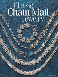 Classic Chain Mail Jewelry: A treasury of weaves - Sue Ripsch