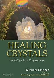 Healing Crystals: The A-Z guide to 555 Gemstones Michael Gienger