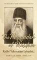 The Haggadah of Wisdom: by Rabbi Yehonatan Eybeshitz P/B (BKE-THOW)