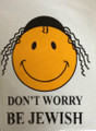 Don't Worry Be Jewish T-Shirt Adult (TS-DWBJ)