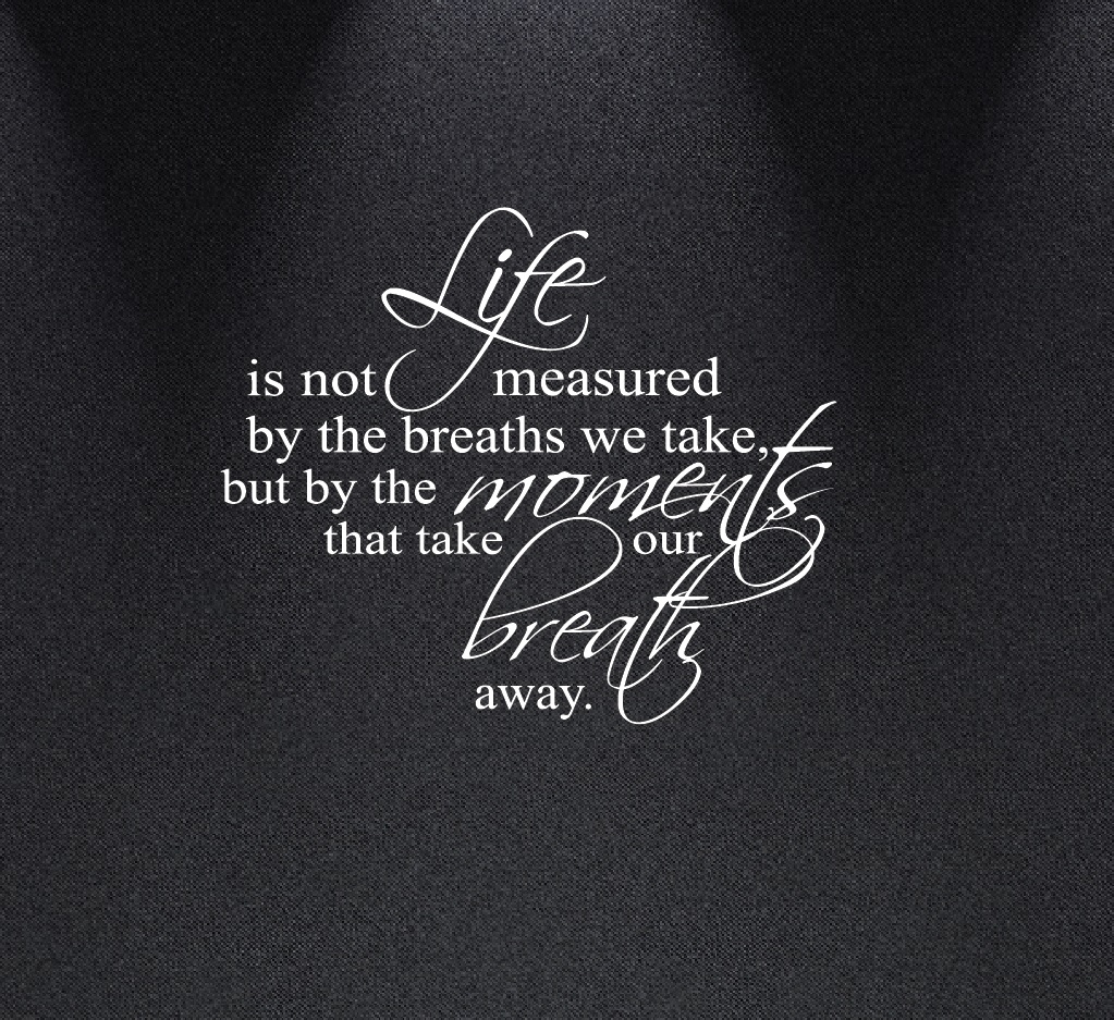 Life Is Not Measured By the Breaths We Take... Wall Decal Nursery