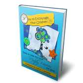 How To Encourage Your Children - Tools To Help You Raise Mighty Warriors For God  - Electronic Version