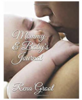 Mommy & Baby's Journal by Rena Groot