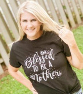 I AM BLESSED TO BE A MOTHER T-Shirt