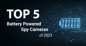 Top 5 Battery Powered Spy Cameras for 2023