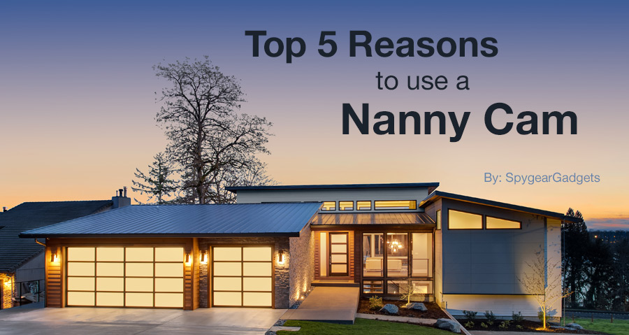 Top 5 Reasons to Use a Nanny Cam