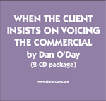 WHEN THE CLIENT INSISTS ON VOICING THE COMMERCIAL Dan O'Day Radio