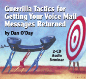 GUERRILLA TACTICS GET YOUR VOICE MAIL MESSAGES RETURNED Dan O'Day