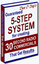 Dan O'Day's Guaranteed 5-Step System for Creating 30-Second Radio Commercials That Get Results
