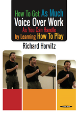 Let Richard Horvitz teach you how to book more voice over jobs than ever thought possible...simply by "learning how to play." Instant video download!