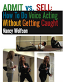 ADMIT vs. SELL: How To Do Voice Acting Without Getting Caught by Nancy Wolfson (MP3)