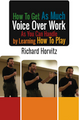 HOW TO GET AS MUCH VOICE OVER WORK AS YOU CAN HANDLE BY LEARNING HOW TO PLAY by Richard Horvitz mp3