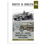 Nuts & Bolts Vol.45: Sd.Kfz. 10 - leichter Zugkraftwagen 1 ton and variants