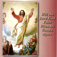Will the Lord Find Faith when He Comes Again (MP3s) - Fr. Angelus Shaughnessy