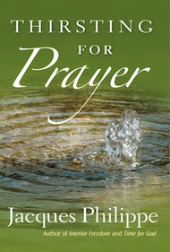 Thirsting for Prayer - Fr. Jacques Philippe