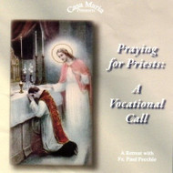 Praying for Priests: A Vocational Call (MP3s) - Fr. Paul Pecchie