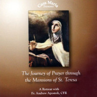 The Journey of Prayer through the Mansions of St. Teresa (MP3s) - Fr. Andrew Apostoli, CFR