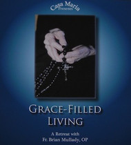 Grace-Filled Living (MP3s) - Fr. Brian Mullady, OP