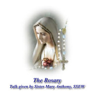 Rosary Talk (MP3) - Sr. Mary Anthony, SsEW