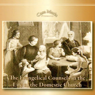 The Evangelical Counsels in the Life of the Domestic Church (MP3s) - Fr. Anthony Gerber