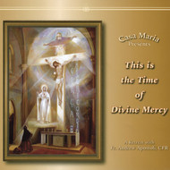 This Is the Time of Divine Mercy (CDs) - Fr. Andrew Apostoli, CFR