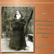 Bl. Elizabeth of the Trinity (MP3s) - Fr. Raymond Bueno, OCD
