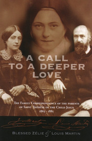 A Call to a Deeper Love - The Letters of Sts. Zelie and Louis Martin