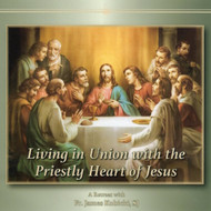 Living in Union with the Priestly Heart of Jesus (MP3s) - Fr. James Kubicki, SJ