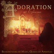 Adoration at Ephesus (CD) - Benedictines of Mary, Queen of Apostles