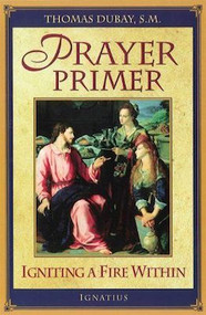 Prayer Primer: Igniting a Fire Within - Fr. Thomas Dubay