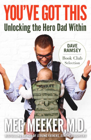 You've Got This: Unlocking the Hero Dad Within - Meg Meeker