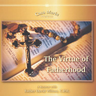 The Virtue of Fatherhood (CDs) - Fr. David Wilton, CPM