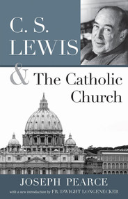 CS Lewis and the Catholic Church - Joseph Pearce