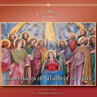 Immersion in the Truths of the Faith (CDs) - Fr. Nicholas Wichert
