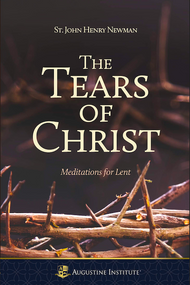 Tears of Christ - St. John Henry Newman