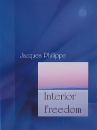 Interior Freedom - Fr. Jacques Philippe