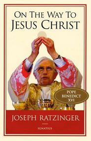 On the Way to Jesus Christ - Joseph Cardinal Ratzinger