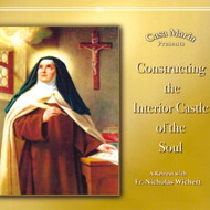 Constructing the Interior Castle of the Soul (CDs) - Father Nicholas Wichert