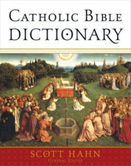 Catholic Bible Dictionary  - Scott Hahn 