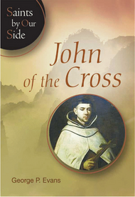 John Of The  Cross (Saints By Our Side) - George P. Evans 