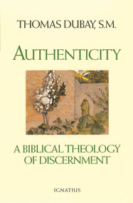 Authenticity: A Biblical Theology of Discernment - Fr. Thomas Dubay