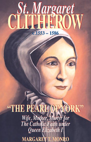 St. Margaret Clitherow: "The Pearl of York" - Margaret T. Monro 