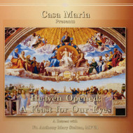 Heaven Opened: A Feast for Our Eyes (CDs) - Father Anthony Mary, MFVA