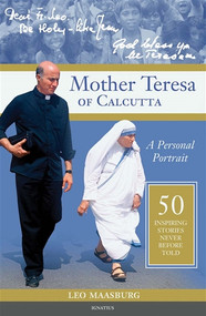 Mother Teresa of Calcutta : A Personal Portrait -  Father Leo Maasburg