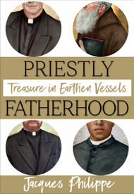 Priestly Fatherhood: Treasure in Earthen Vessels - Father Jacques Philippe