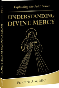 Understanding Divine Mercy - Father Chris Alar, MIC