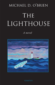 The Lighthouse (A Novel) -  Michael D. O'Brien